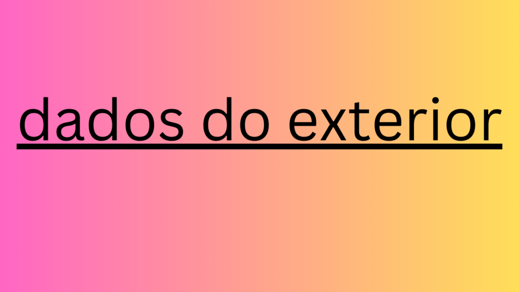 dados do exterior