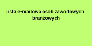 Lista e-mailowa osób zawodowych i branżowych