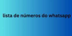 lista de números do whatsapp