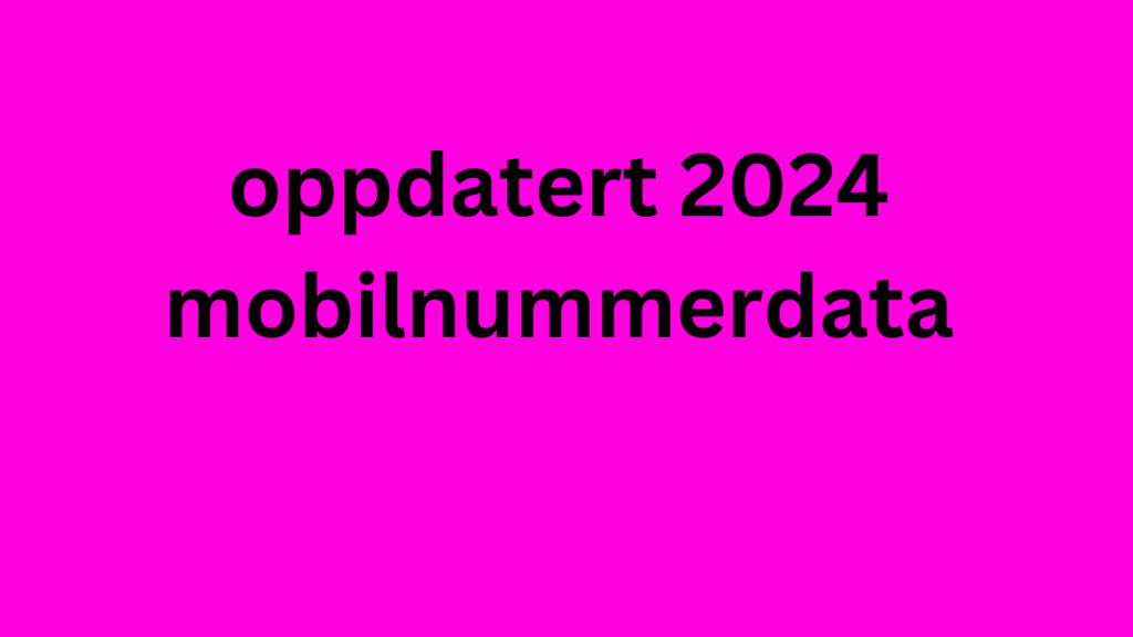 oppdatert 2024 mobilnummerdata